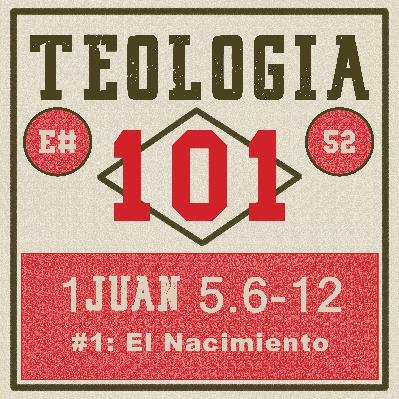 [Ep #52] 1Juan 5.6: El testimonio del nacimiento de Jesucristo