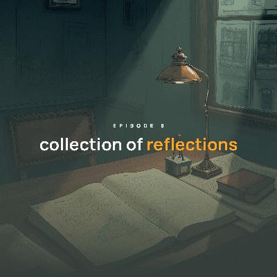 Episode 8: Collection of Reflections - (With Haris Tagari, Dr Adnan Siddiqui, Shahid Butt & Petrit)