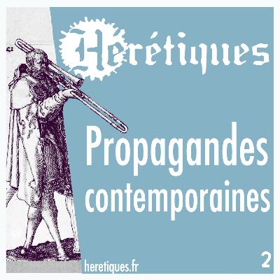 Propagandes contemporaines (2/2) avec Yana Grinshpun