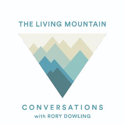 The Living Mountain Conversations - Rory Dowling