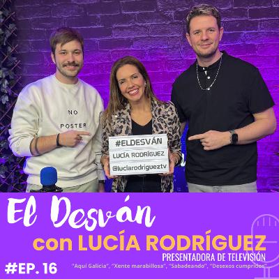¡Lloré mucho en ese programa! | LUCÍA RODRÍGUEZ (Presentadora de Televisión) en 'El Desván' #16