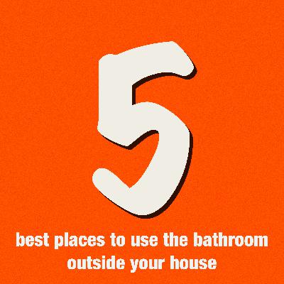 5 best places to use the bathroom outside your house 5 best places to use the bathroom outside your house