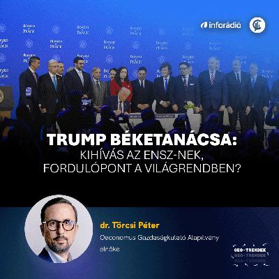 #190 Geo-Trendek - Trump Béketanácsa: kihívás az ENSZ-nek, fordulópont a világrendben? #190 Geo-Trendek - Trump Béketanácsa: kihívás az ENSZ-nek, fordulópont a világrendben?
