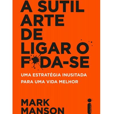 A sutil arte de ligar o foda-se