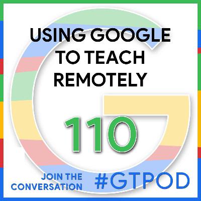 Using Google to Teach Remotely - GTP110