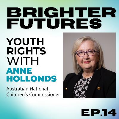Youth Rights with Anne Hollonds (Australia’s National Children’s Commissioner) | Episode 14