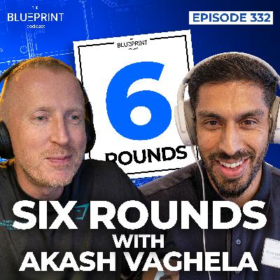 332 - Daniel Hill and Akash Vaghela go Six Rounds!
