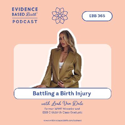 EBB 365 - Battling a Birth Injury with Leah Van Dale, Former WWE Wrestler and EBB Childbirth Class Graduate