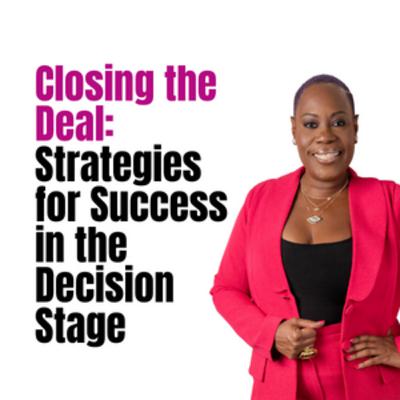 Closing the Deal: Strategies for Success in the Decision Stage
