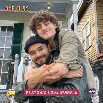 Platonic Love Bubble with Fin Argus and Chris Renfro