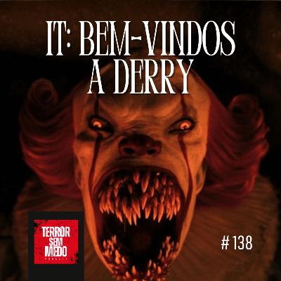 #138 - IT: Bem-Vindos a Derry [feat. Milly @millycarolini_] | Terror Sem Medo Podcast