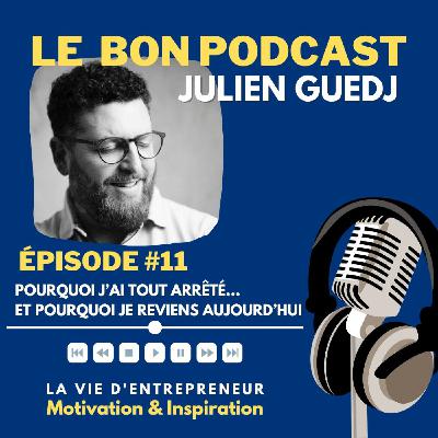 11 - Pourquoi j’ai tout arrêté… et pourquoi je reviens aujourd’hui