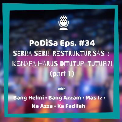 PoDiSa Eps. #34 SERBA SERBI RESTRUKTURISASI : KENAPA HARUS DITUTUP-TUTUPI?! (part1)