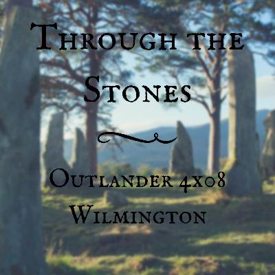 Through the Stones: Outlander 4x08 "Wilmington" Through the Stones: Outlander 4x08 "Wilmington"