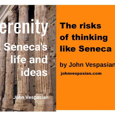 The risks of thinking like Seneca