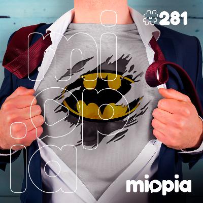 Miopia #281 Adulto infantil, mimo ou moda?