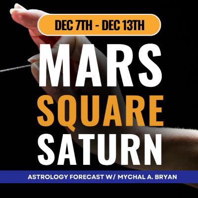 🔥 Mars Square Saturn: The Breaking Point Is Here | Astrology Forecast for Week of December 7th-13th