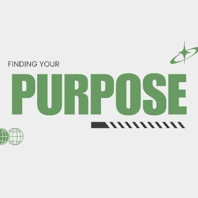 Finding Your Purpose