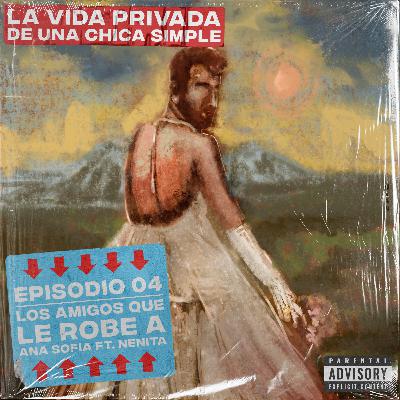 T2E04 - Los amigos que le robe a Ana Sofia Ft. Nenita T2E04 - Los amigos que le robe a Ana Sofia Ft. Nenita