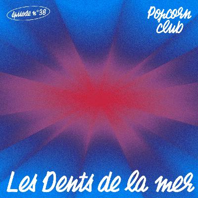 Popcorn Club #38 - Les Dents de la Mer