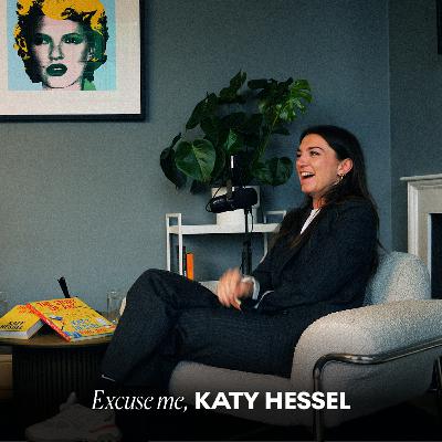 Excuse Me, Katy Hessel
