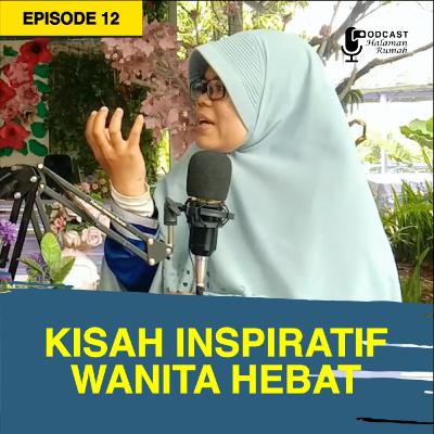 Eps. 17 : Kisah Inspiratif Wanita Hebat