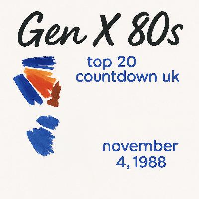 Gen X 80s Top 20 Countdown UK: New Season, New Memories – November 4, 1988