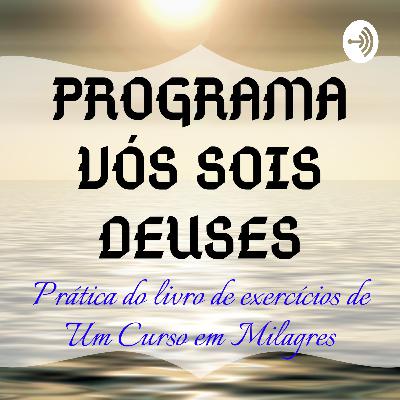 Programa Vós Sois Deuses - Apresentação