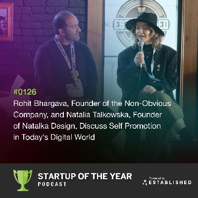 #0126 - Rohit Bhargava, Founder of the Non-Obvious Company, and Natalia Talkowska, Founder of Natalka Design, Discuss Self Promotion in Today's Digital World