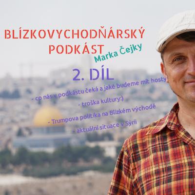 Blízkovychodňárský podkást Marka Čejky - 2. díl