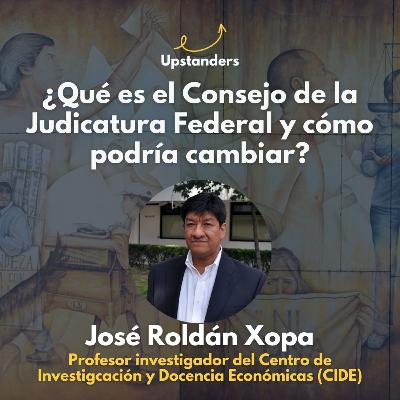 ¿Qué es el Consejo de la Judicatura Federal y cómo podría cambiar?