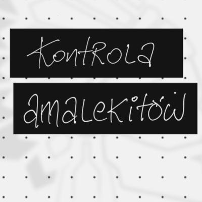 [KONFERENCJE I KAZANIA] Kontrola Amalekitów.