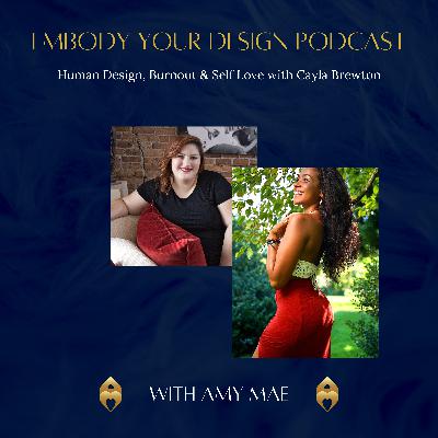Human Design, Burnout & Self Love with Cayla Brewton