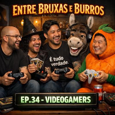EP. 34 – “VIDEOGAMERS”