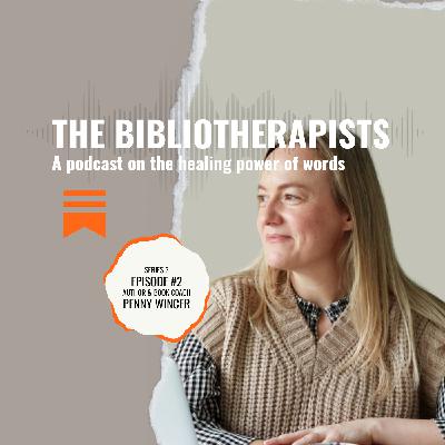 The Bibliotherapists Ep #20: Penny Wincer on fiction as therapy