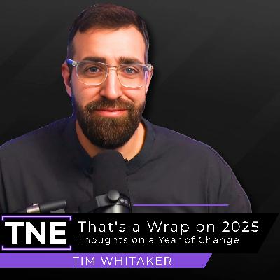 409. That's a Wrap on 2025. Tim's Thoughts on a Year of Change
