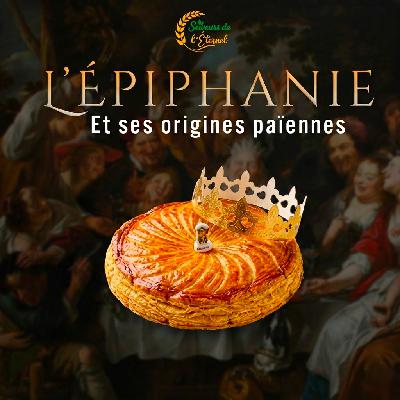 Épisode 4 : L’Épiphanie et ses origines païennes