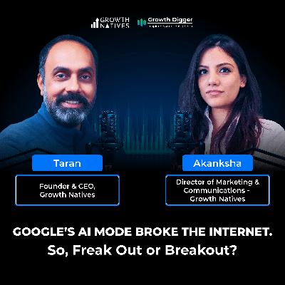 Google’s AI Mode Broke The Internet. So, Freak Out or Breakout?