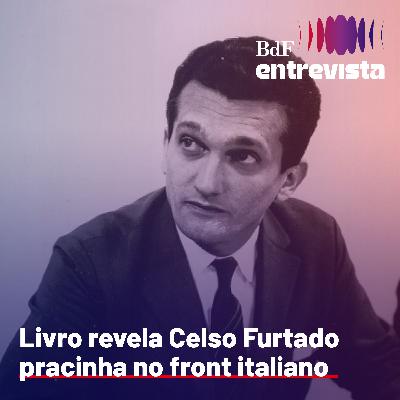 #368 - Livro revela Celso Furtado pracinha no front italiano | BdF Entrevista Rosa Freire d"Aguiar #368 - Livro revela Celso Furtado pracinha no front italiano | BdF Entrevista Rosa Freire d"Aguiar