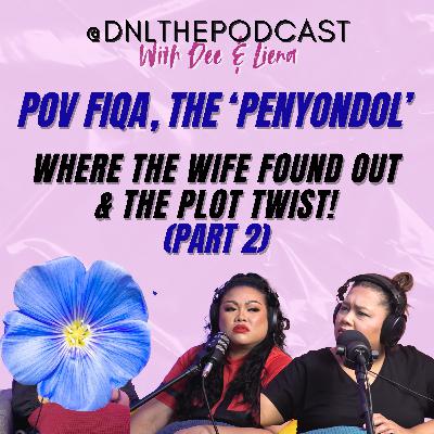 EP 218 - POV Fiqa, The ‘Penyondol’: WHERE THE WIFE FOUND OUT & THE PLOT TWIST! (Part 2) EP 218 - POV Fiqa, The ‘Penyondol’: WHERE THE WIFE FOUND OUT & THE PLOT TWIST! (Part 2)