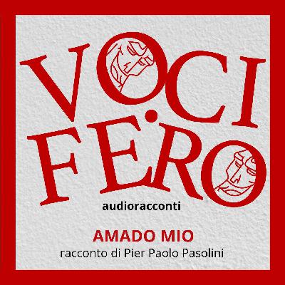 AMADO MIO di Pier Paolo Pasolini