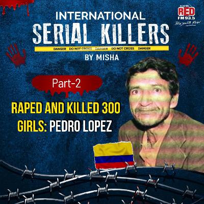 Raped And Killed 300 Girls : Pedro Lopez - Part 2