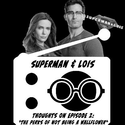 Thoughts on Superman & Lois • Episode 3 "The Perks Of Not Being A Wallflower" Thoughts on Superman & Lois • Episode 3 "The Perks Of Not Being A Wallflower"