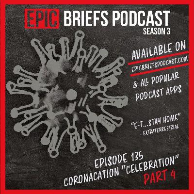S3: Episode 135 - Coronacation "Celebration" (Part 4) S3: Episode 135 - Coronacation "Celebration" (Part 4)