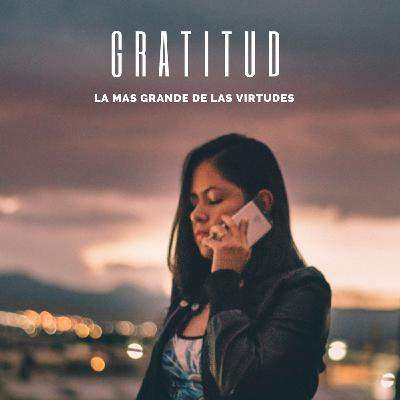 Gratitud - La mas grande de las virtudes