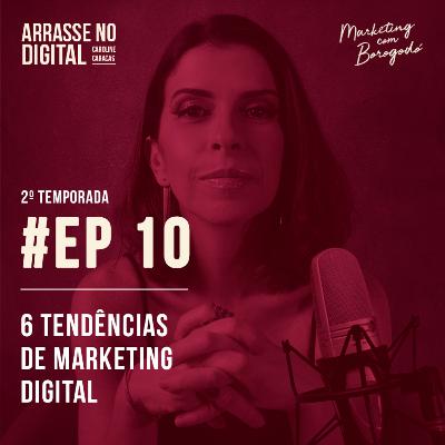 T02EP10 | 6 tendências de marketing digital T02EP10 | 6 tendências de marketing digital