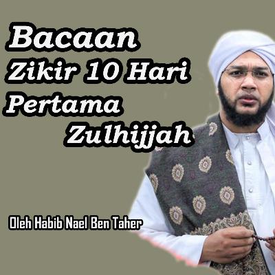 Bacaan Zikir 10 Hari Pertama Bulan Zulhijjah | Habib Nael Ben Taher