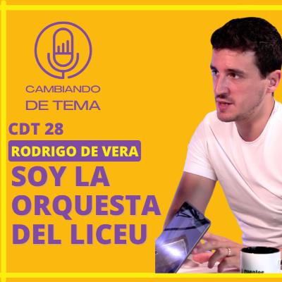 CDT 28| Rodrigo de Vera. Soy la Orquesta del Liceu