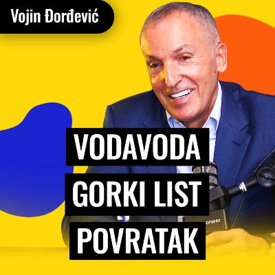 Čovek koji je napravio VODAVODU i Gorki List | Vojin Đorđević | Biznis Priče 159