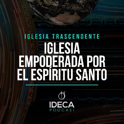 Una Iglesia empoderada por el Espíritu Santo